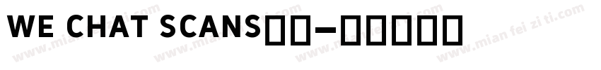 we chat scans字体字体转换